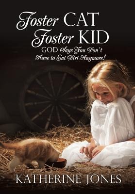 Foster Cat Foster Kid God Says You Dont Have to Eat Dirt Anymore!