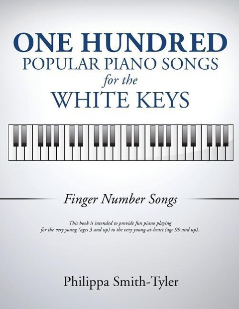 One Hundred Popular Piano Songs for the White Keys