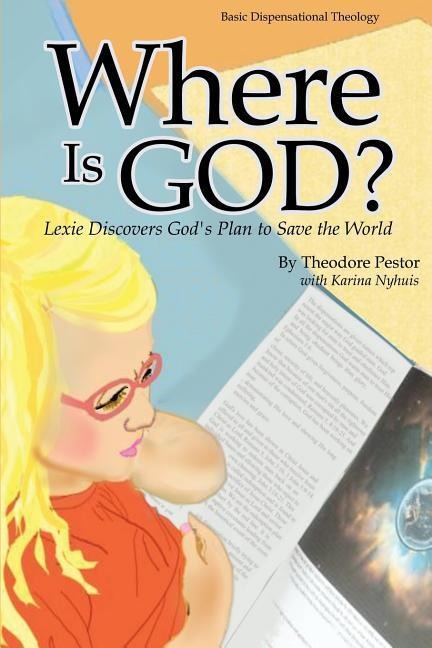 Where Is God? Lexie Discovers Gods Plan to Save the World
