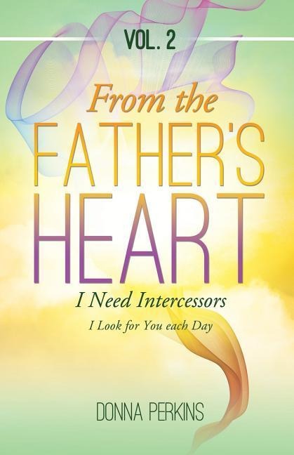 From the Fathers Heart: Vol. 2