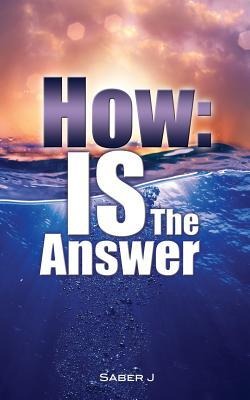 How: IS the Answer