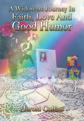 A Widowers Journey In Faith, Love And Good Humor
