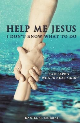 Help Me Jesus I Dont Know What To Do