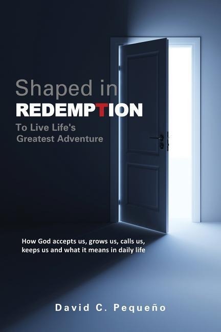 Shaped in Redemption to Live Lifes Greatest Adventure