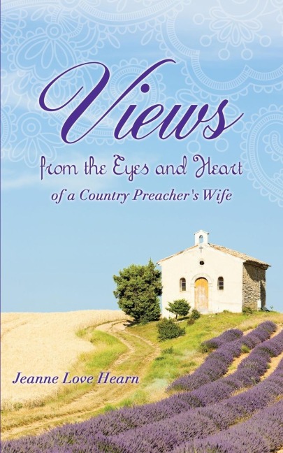 Views from the Eyes and Heart of a Country Preachers Wife