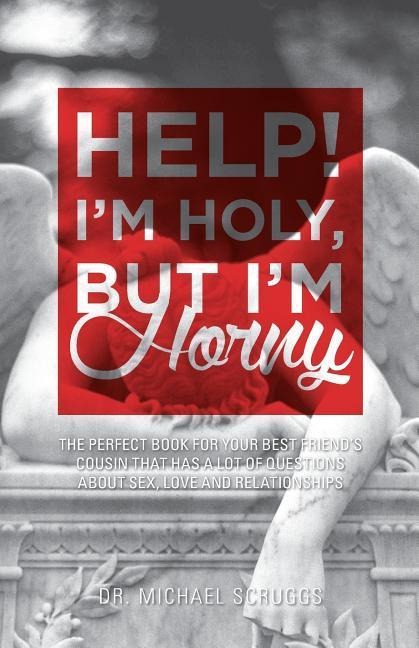 Help! Im Holy, But Im Horny