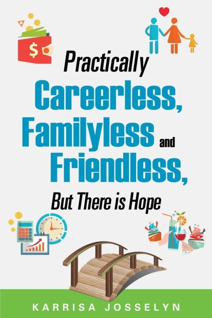 Practically Careerless, Familyless and Friendless, But There is Hope