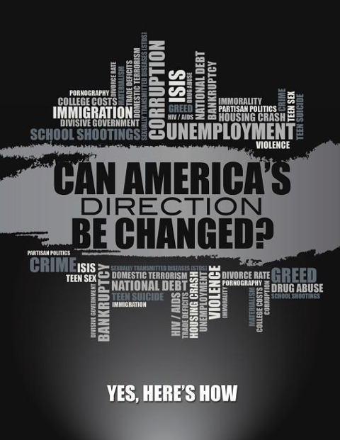 Can Americas Direction Be Changed?: Yes, Heres How