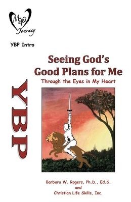 Seeing Gods Good Plans for Me: Through the Eyes in My Heart