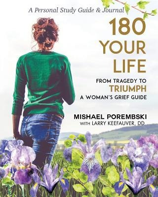 180 Your Life from Tragedy to Triumph: A Womans Grief Guide: A 12-Month Personal Study Guide & Journal