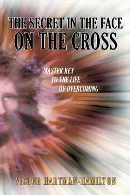 The Secret in the Face on the Cross