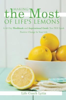 Making The Most Of Lifes Lemons