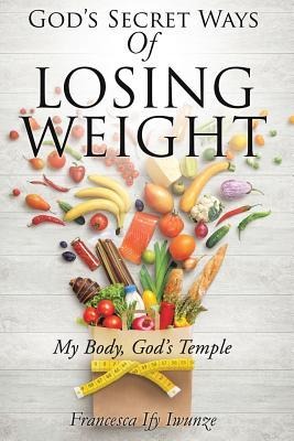Gods Secret Ways Of Losing Weight