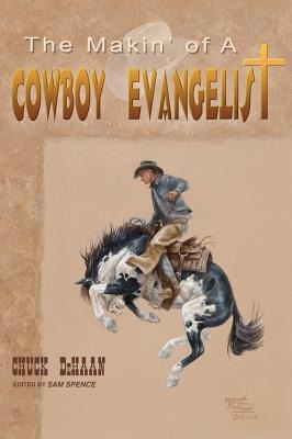The Makin of A Cowboy Evangelist