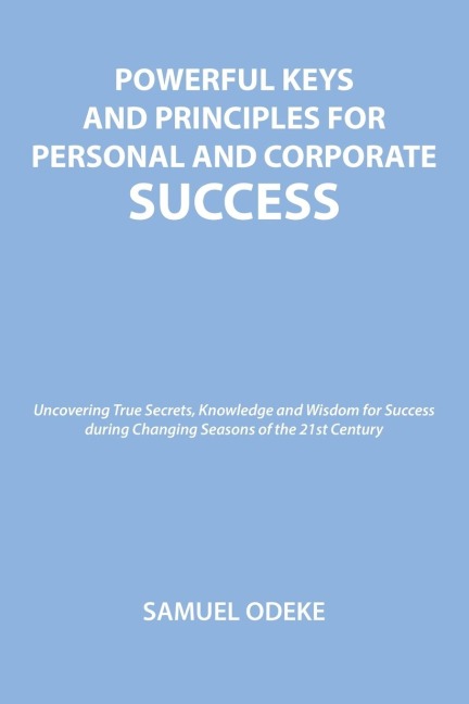 Powerful Keys and Principles to Achieve Personal and Corporate Success