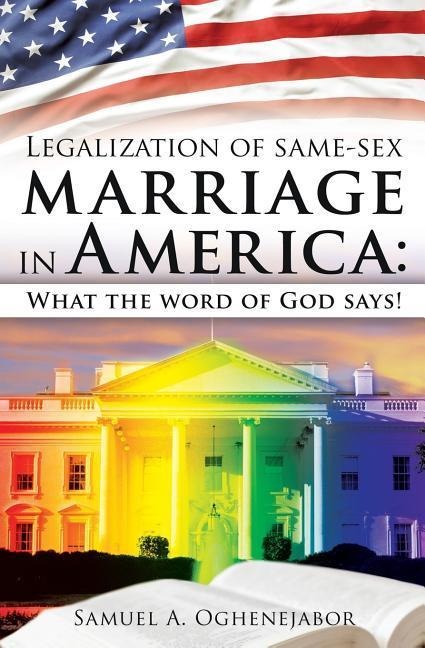 Legalization of Same-Sex Marriage in America What the Word of God Says!