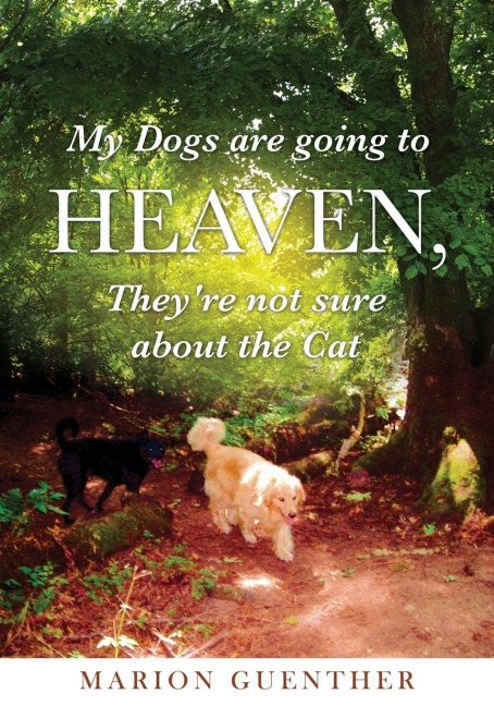 My Dogs are going to Heaven, Theyre not sure about the Cat