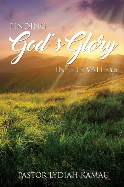 Finding Gods Glory In The Valleys