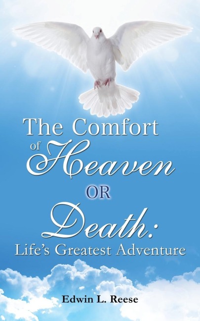 The Comfort of Heaven or Death: Lifes Greatest Adventure