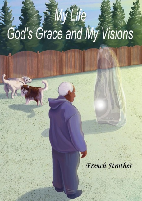 My Life, Gods Grace and My Visions