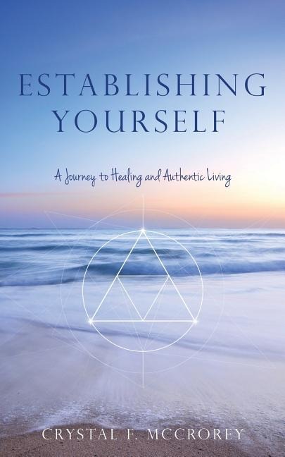 Establishing Yourself: A Journey to Healing and Authentic Living