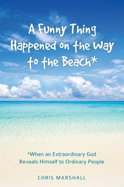 A Funny Thing Happened on the Way to the Beach*
