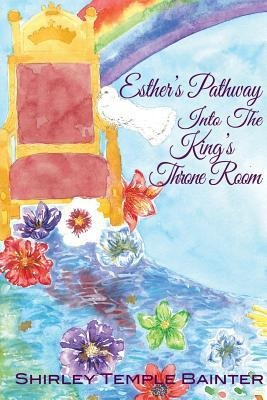 Esthers Pathway into the Kings Throne Room