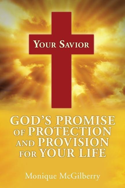 Your Savior: Gods Promise of Protection and Provision for Your Life