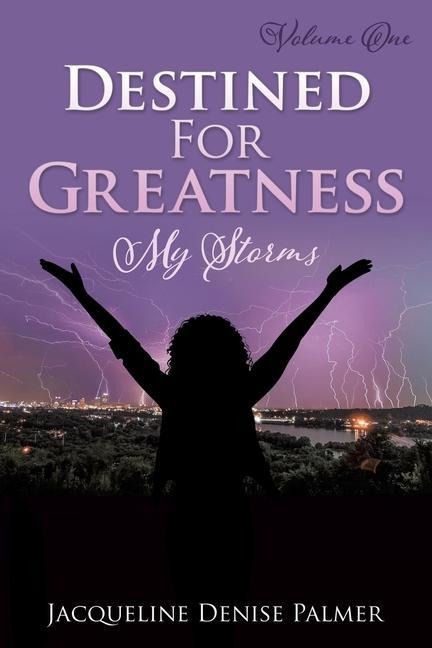 Destined For Greatness Volume One: My Storms