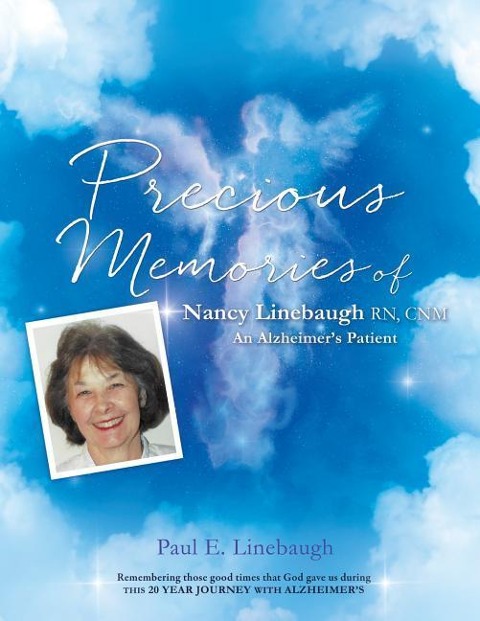 PRECIOUS MEMORIES Of Nancy Linebaugh RN, CNM An Alzheimers Patient