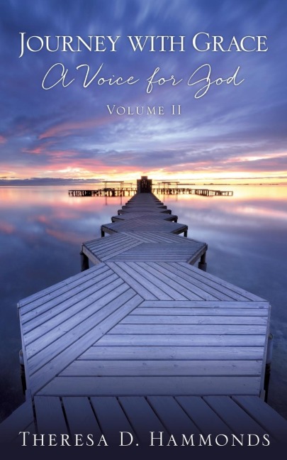Journey with Grace; A Voice for God, Volume II