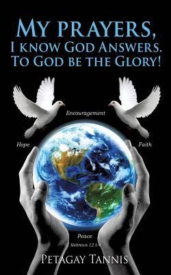 My prayers, I know God Answers. To God be the Glory!