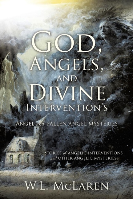 God, Angels, and Divine Interventions: Angel and Fallen Angel Mysteries