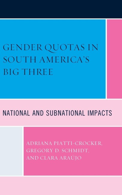 Gender Quotas in South Americas Big Three: National and Subnational Impacts