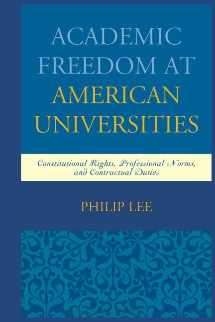 Academic Freedom at American Universities: Constitutional Rights, Professional Norms, and Contractual Duties