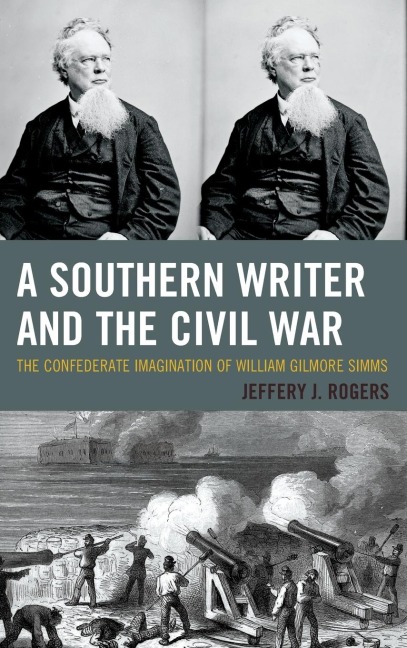 Southern Writer and the Civil War: The Confederate Imagination of William Gilmore Simms