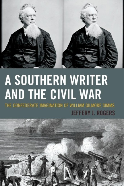 Southern Writer and the Civil War: The Confederate Imagination of William Gilmore Simms