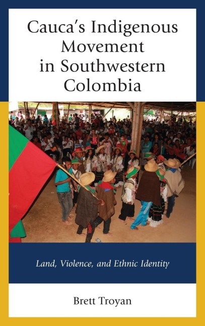 Caucas Indigenous Movement in Southwestern Colombia: Land, Violence, and Ethnic Identity