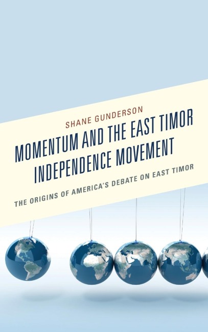 Momentum and the East Timor Independence Movement: The Origins of Americas Debate on East Timor