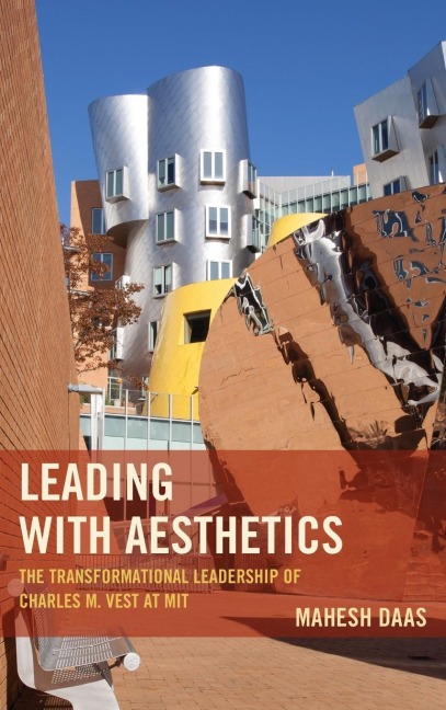 Leading with Aesthetics: The Transformational Leadership of Charles M. Vest at MIT