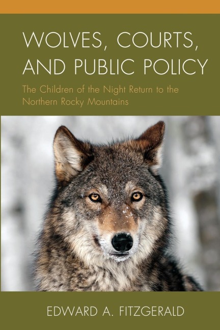 Wolves, Courts, and Public Policy: The Children of the Night Return to the Northern Rocky Mountains