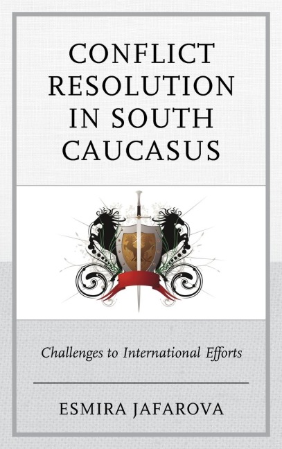Conflict Resolution in South Caucasus: Challenges to International Efforts