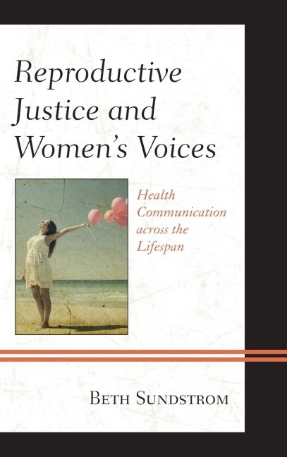 Reproductive Justice and Womens Voices: Health Communication across the Lifespan