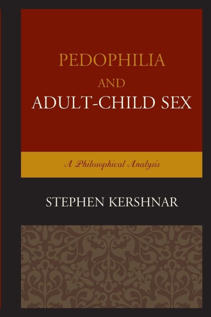 Pedophilia and Adult–Child Sex A Philosophical Analysis