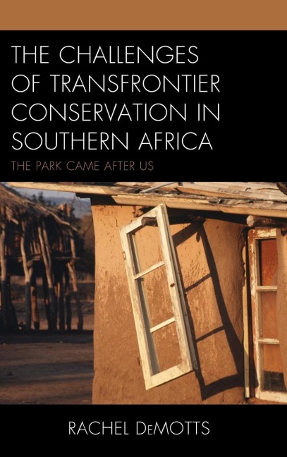 Challenges of Transfrontier Conservation in Southern Africa: The Park Came After Us