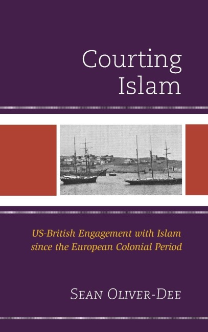 Courting Islam: US-British Engagement with Islam since the European Colonial Period