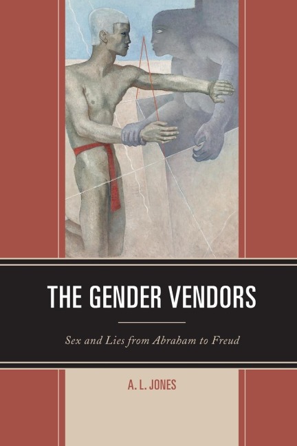 The Gender Vendors Sex and Lies from Abraham to Freud