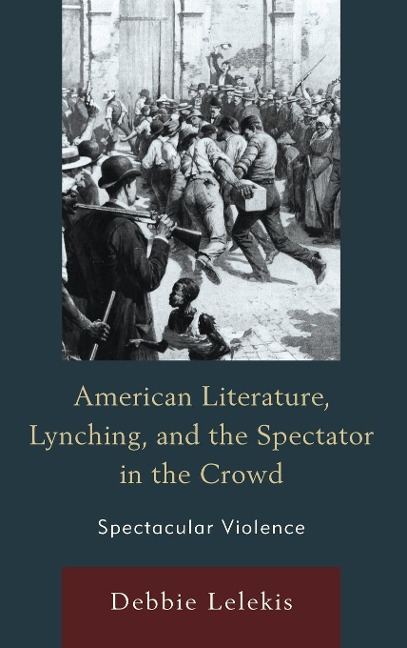 American Literature, Lynching, and the Spectator in the Crowd: Spectacular Violence