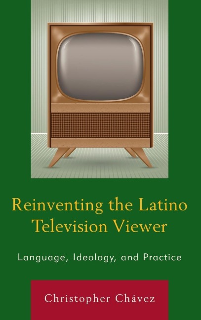 Reinventing the Latino Television Viewer: Language, Ideology, and Practice