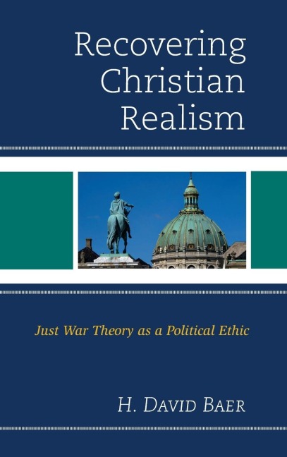 Recovering Christian Realism: Just War Theory as a Political Ethic